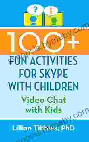 100+ FUN ACTIVITIES FOR SKYPE WITH CHILDREN: Video Chat With Kids