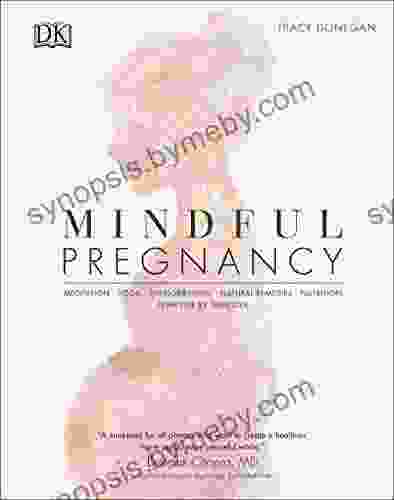 Mindful Pregnancy: Meditation Yoga Hypnobirthing Natural Remedies And Nutrition Trimester By Trimester