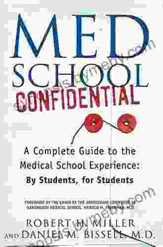 Med School Confidential: A Complete Guide To The Medical School Experience: By Students For Students