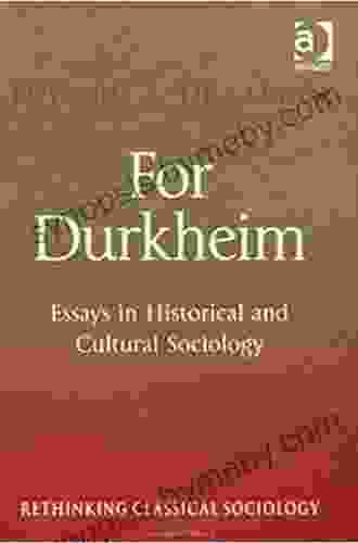 For Durkheim: Essays in Historical and Cultural Sociology (Rethinking Classical Sociology)