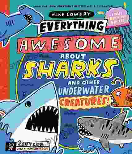 Everything Awesome About Sharks And Other Underwater Creatures