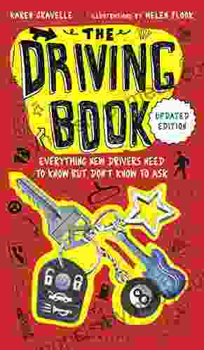 The Driving Book: Everything New Drivers Need To Know But Don T Know To Ask