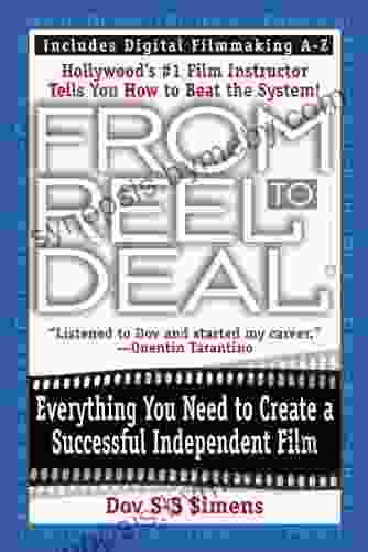 From Reel To Deal: Everything You Need To Create A Successful Independent Film