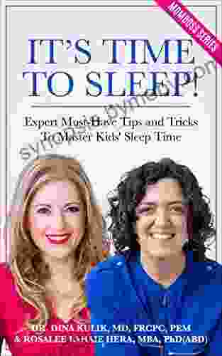 IT S TIME TO SLEEP : Expert Must Have Tips and Tricks To Master Kids Sleep Time (MomBoss)