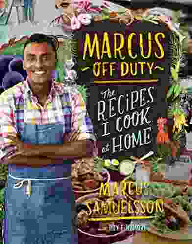 Marcus Off Duty: The Recipes I Cook At Home