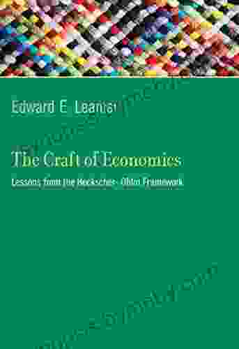 The Craft Of Economics: Lessons From The Heckscher Ohlin Framework (Ohlin Lectures)