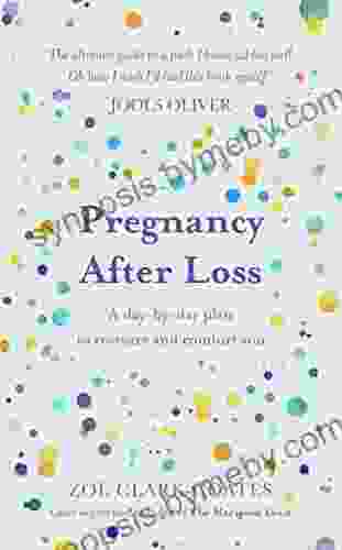 Pregnancy After Loss: A day by day plan to reassure and comfort you