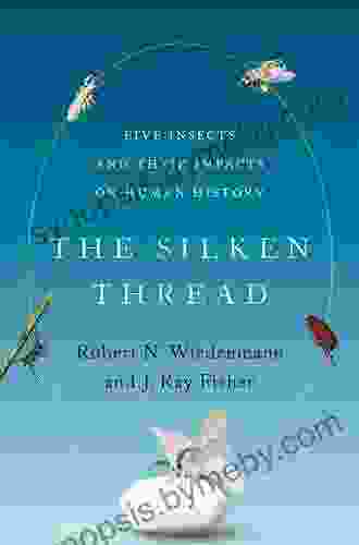 The Silken Thread: Five Insects And Their Impacts On Human History