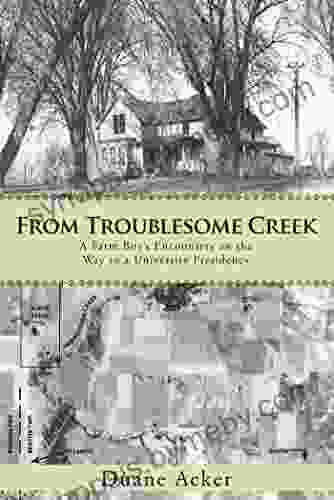 From Troublesome Creek: A Farm Boy S Encounters on the Way to a University Presidency