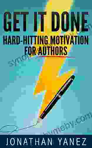 Get It Done: Hard Hitting Motivation For Authors