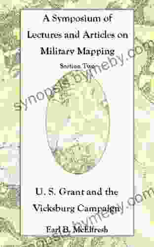 U S Grant and the Vicksburg Campaign (A Symposium of Lectures and Articles on Military Mapping 2)