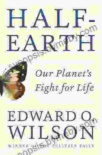 Half Earth: Our Planet s Fight for Life