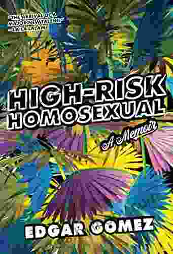 High Risk Homosexual: A Memoir Edgar Gomez