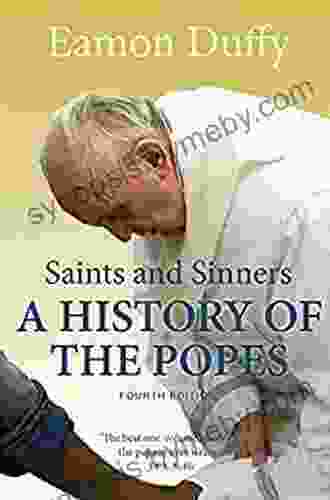 Saints And Sinners: A History Of The Popes Fourth Edition