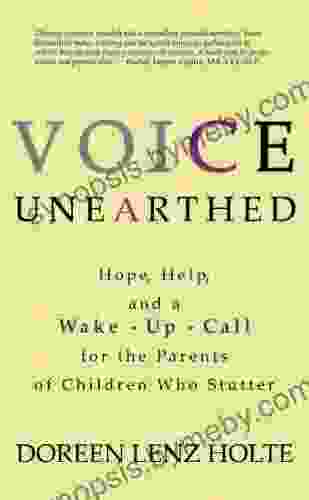 Voice Unearthed: Hope Help And A Wake Up Call For The Parents Of Children Who Stutter