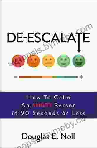 De Escalate: How to Calm an Angry Person in 90 Seconds or Less