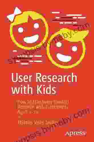 User Research With Kids: How To Effectively Conduct Research With Participants Aged 3 16