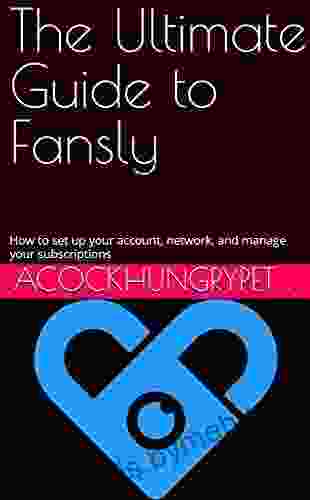 The Ultimate Guide to Fansly: How to set up your account network and manage your subscriptions