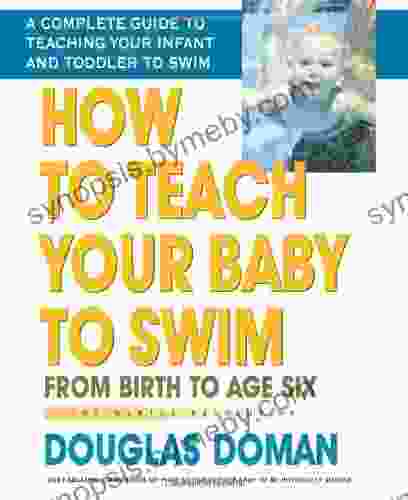 How To Teach Your Baby To Swim: From Birth To Age Six (The Gentle Revolution Series)