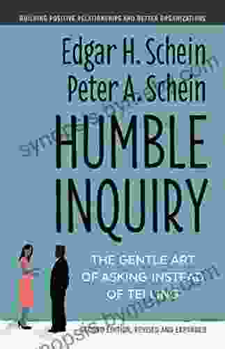 Humble Inquiry Second Edition: The Gentle Art of Asking Instead of Telling