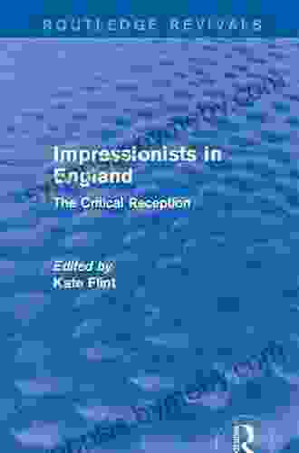 Impressionists In England (Routledge Revivals): The Critical Reception