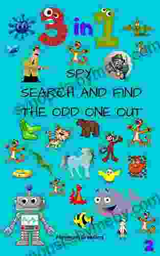 3 In 1 Spy Search And Find The Odd One Out: Children First 3 In 1 Activity Puzzle With Solutions Great For Kids From 2 6 Years Old Different Levels Of Difficulty(2nd Out Of 3 Alphabet H To P)