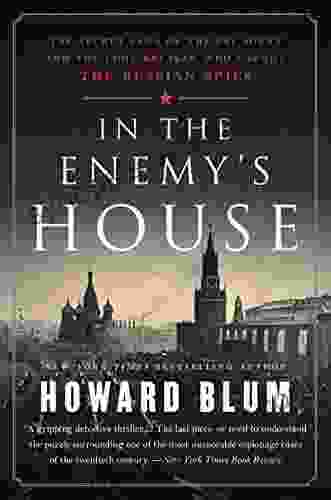 In The Enemy S House: The Secret Saga Of The FBI Agent And The Code Breaker Who Caught The Russian Spies