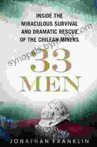 33 Men: Inside The Miraculous Survival And Dramatic Rescue Of The Chilean Miners