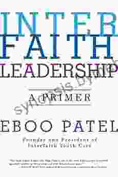 Interfaith Leadership: A Primer Eboo Patel