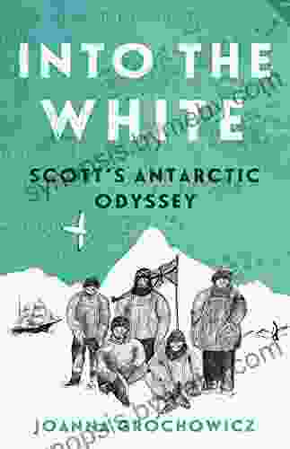 Into The White: Scott S Antarctic Odyssey