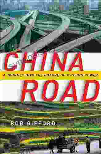 China Road: A Journey Into The Future Of A Rising Power