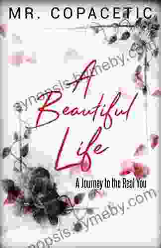 A Beautiful Life: A Journey to the Real You