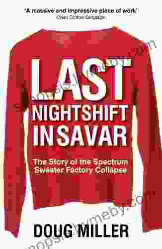 Last Nightshift in Savar: The Story of the Spectrum Sweater Factory Collapse