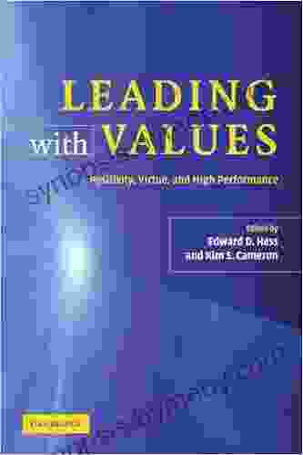 Leading With Values: Positivity Virtue And High Performance