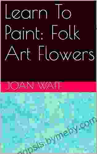 Learn To Paint: Folk Art Flowers