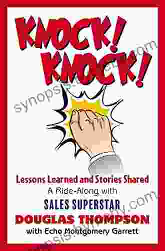 Knock Knock : Lessons Learned and Stories Shared (a Ride Along with Sales Superstar Douglas Thompson)