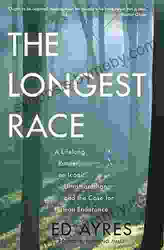 The Longest Race: A Lifelong Runner an Iconic Ultramarathon and the Case for Human Endurance