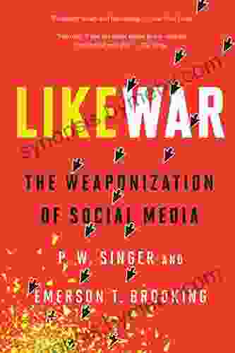 Likewar: The Weaponization of Social Media