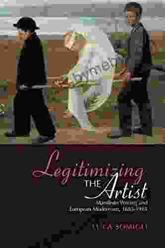 Legitimizing the Artist: Manifesto Writing and European Modernism 1885 1915 (Toronto Italian Studies)