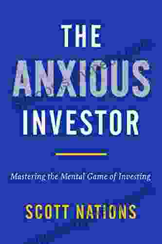 The Anxious Investor: Mastering The Mental Game Of Investing