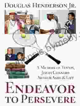 Endeavor To Persevere: A Memoir On Jimmy Connors Arthur Ashe Tennis And Life