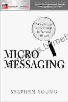 Micromessaging: Why Great Leadership Is Beyond Words