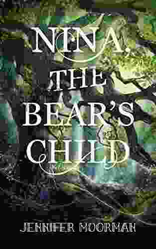 Nina The Bear S Child (Retellings Of Folklore Myth And Magic)