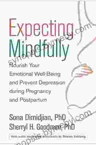 Expecting Mindfully: Nourish Your Emotional Well Being And Prevent Depression During Pregnancy And Postpartum