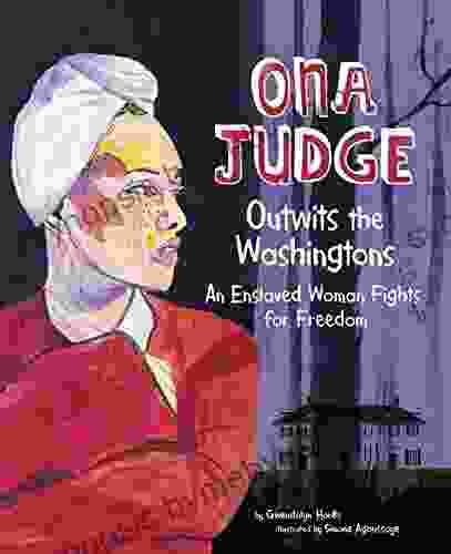 Ona Judge Outwits the Washingtons (Encounter: Narrative Nonfiction Picture Books)