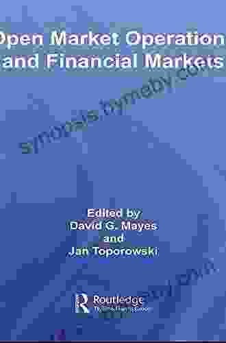 Open Market Operations And Financial Markets (Routledge International Studies In Money And Banking 40)