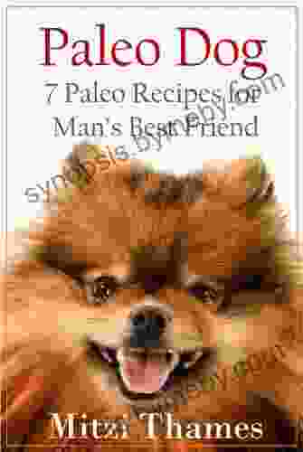 Paleo Dog: 7 Paleo Recipes for Man s Best Friend