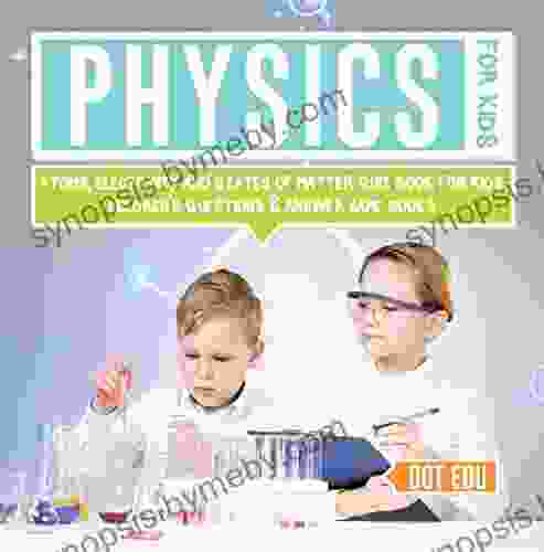 Physics For Kids Atoms Electricity And States Of Matter Quiz For Kids Children S Questions Answer Game