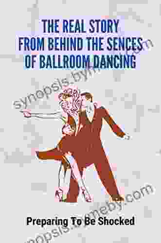 The Real Story From Behind The Sences Of Ballroom Dancing: Preparing To Be Shocked