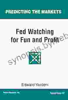 Fed Watching for Fun Profit: A Primer for Investors (Predicting the Markets Topical Study 3)